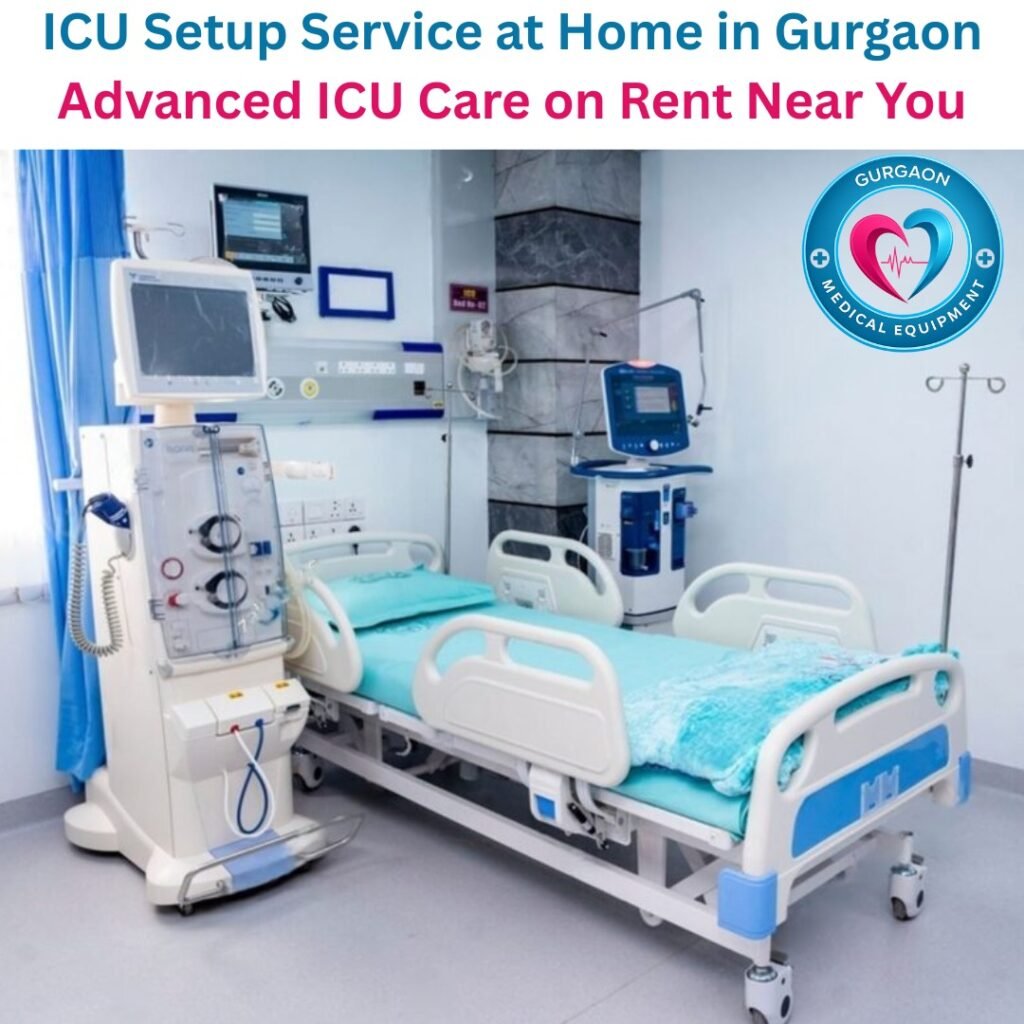 ICU Setup Service at Home in Gurgaon | Advanced ICU Care on Rent Near You