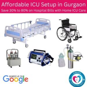 Affordable ICU Setup in Gurgaon – Save 30% to 80% on Hospital Bills with Home ICU Care
