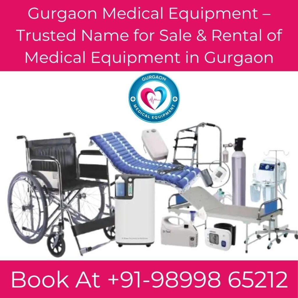 Gurgaon Medical Equipment – Trusted Name for Sale & Rental of Medical Equipment in Gurgaon